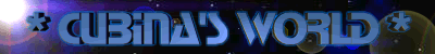 *~*~* Cubi's World *~*~*